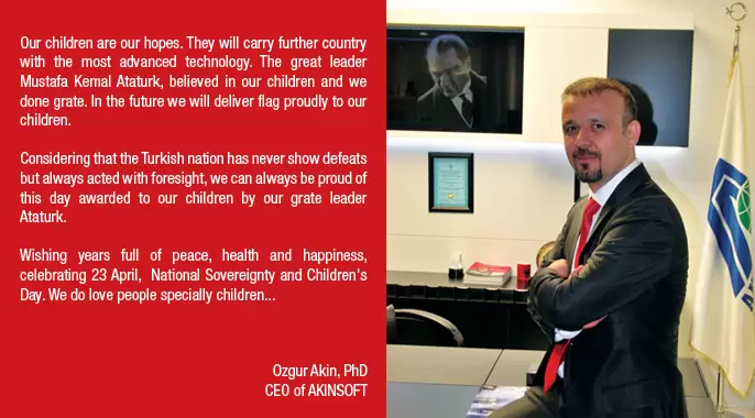 Board Chairman of AKINSOFT, Ozgur AKINs Message for National Childrens Day !