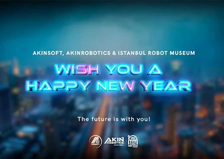 New Year Message from AKINSOFT and AKINROBOTICS Chairman of the Board Özgür AKIN PhD