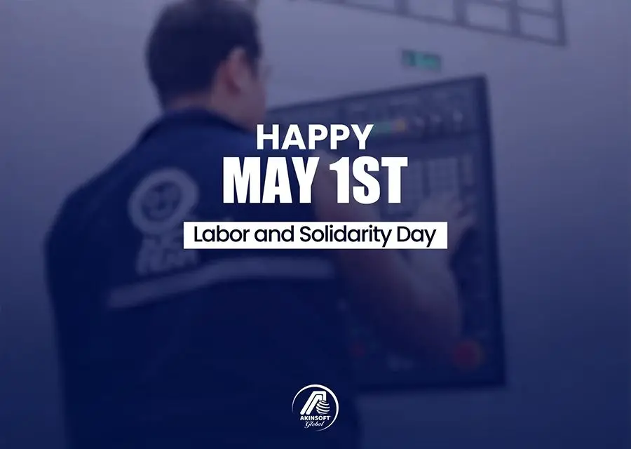 A Message from Özgür AKIN PhD Chairman of AKINSOFT and AKINROBOTICS for International Workers Day on May 1st